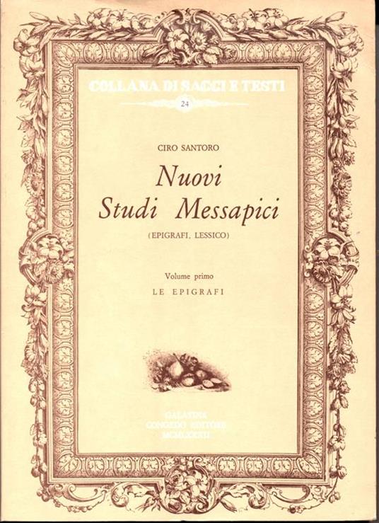 Nuovi studi Messapici (Epigrafi , Lessico). Vol. I Le epigrafi - Ciro Santoro - copertina