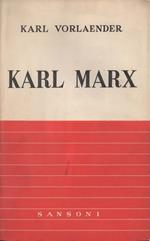 Karl Marx. La vita e l'opera