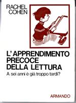 L ' Apprendimento precoce della lettura. A sei anni è già troppo tardi? - Prefazione di G. Mialaret