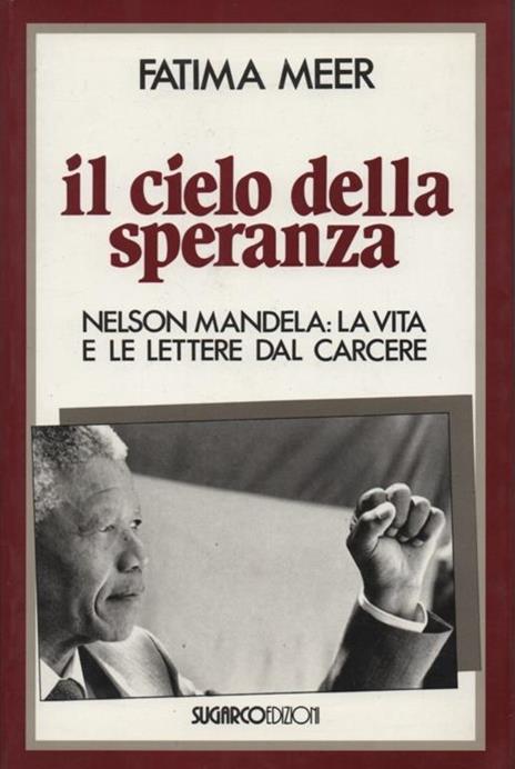 Il cielo della speranza. Nelson Mandela: la vita e le lettere dal carcere - Fatima Meer - copertina