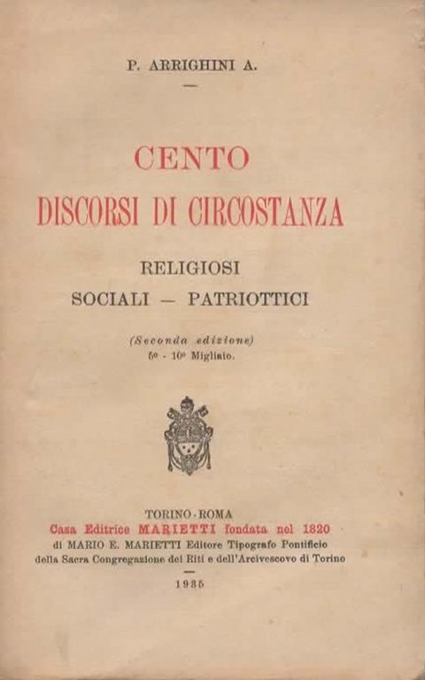 Cento discorsi di circostanza. Religiosi sociali. patriottici. (Seconda edizione) 5°-10° migliaio - A. Arrighini - copertina