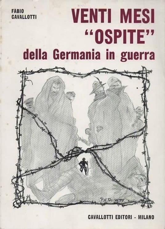 Venti mesi ospite della Germania in guerra. Settembre 1943. Maggio 1945 - Fabio Cavallotti - copertina