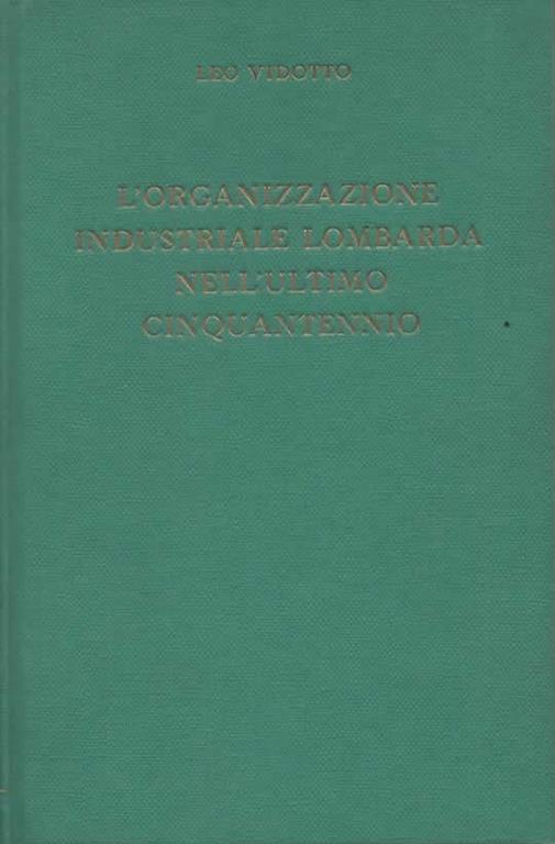 L' organizzazione industriale lombarda nell'ultimo cinquantennio - Leo Vidotto - copertina