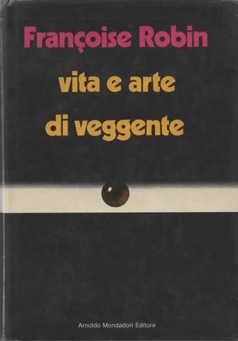 Vita e arte di veggente - Françoise Robin - copertina