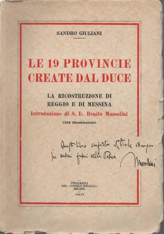 Le 19 provincie create dal Duce. La ricostruzione di Reggio e di Messina. Introduzione di S.E. Benito Mussolini - Sandro Giuliani - copertina