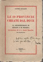 Le 19 provincie create dal Duce. La ricostruzione di Reggio e di Messina. Introduzione di S.E. Benito Mussolini