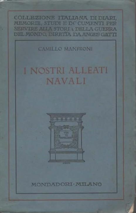 I nostri Alleati navali. Ricordi della guerra adriatica 1915-1918 - Camillo Manfroni - copertina