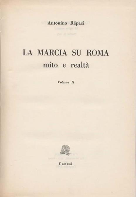 La marcia su Roma. Mito e realtà. Volume II - Antonino Repaci - 2