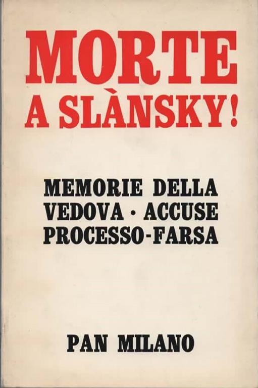 Morte a Slansky! A cura di Curzia Ferrari e di Jan Neumann - Josefa Slanska - copertina