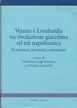 Veneto e Lombardia tra rivoluzione giacobina ed età napoleonica. Economia, territorio, istituzioni. A cura di Giovanni Luigi Fontana e Antonio Lazzarini