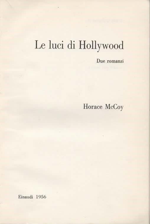 Le luci di Hollywood. Due romanzi - Horace McCoy - 2