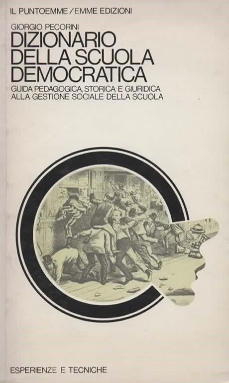 Dizionario della scuola democratica. Guida pedagogica, storica e giuridica alla gestione sociale della scuola - Giorgio Pecorini - copertina