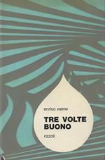 Tre volte buono