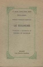 Le egloghe. Traduzione e introduzione di Eurialo de Michelis