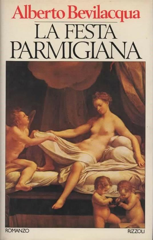 La festa parmigiana - Alberto Bevilacqua - copertina