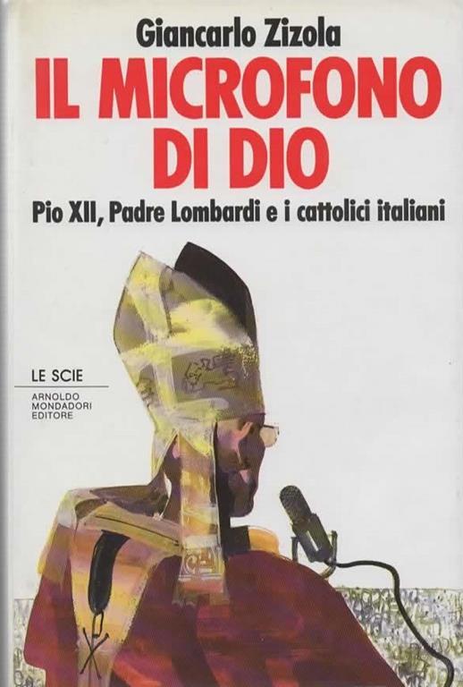 Il microfono di Dio. Pio XII, padre Lombardi e i cattolici italiani - Giancarlo Zizola - copertina