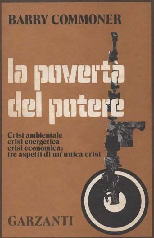 La povertà del potere. Crisi ambientale, crisi energetica, crisi economica: tre aspetti di un'unica crisi - Barry Commoner - copertina