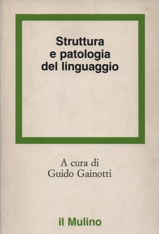 Struttura e patologia del linguaggio. A cura di Guido Gainotti - copertina