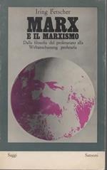 Marx e il marxismo. Dalla filosofia del proletariato alla Weltanschauung proletaria