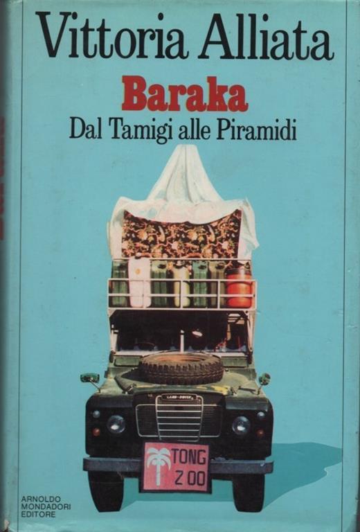 Baraka. Dal Tamigi alle Piramidi. Romanzo - Vittoria Alliata - copertina