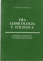 Fra Lessicologia e stilistica. Problemi di lessicologia e di stilistica dell' italiano e di altre lingue romanze