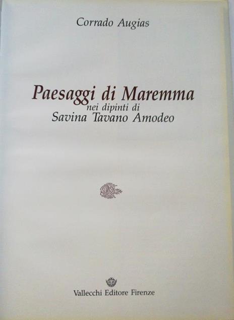 Peaesaggi di Maremma nei dipinti di Savina Tavano Amodeo - Corrado Augias - 2