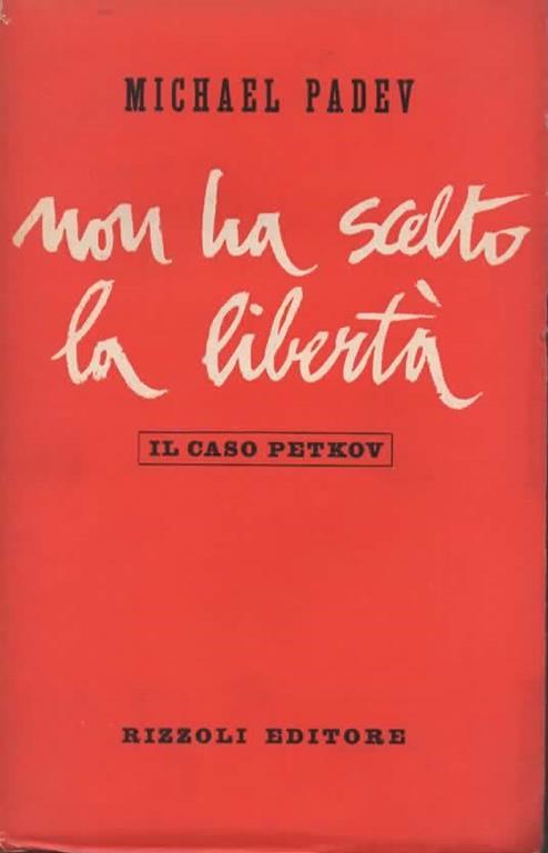 Non ha scelto la libertà. Il caso Petkov - Michael Padev - copertina