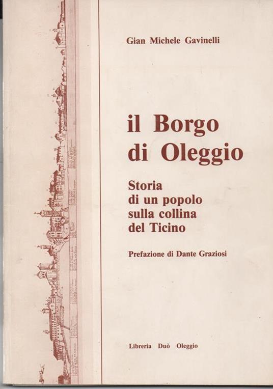 Il Borgo di Oleggio - Storia di un popolo sulla collina del Ticino. Prefazione di Dante Graziosi - Gian Michele Gavinelli - copertina