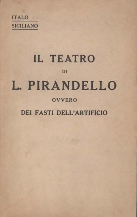 Il teatro di L. Pirandello ovvero Dei fasti dell'artificio - Italo Siciliano - copertina