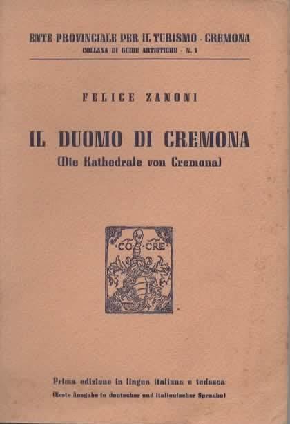 Il Duomo di Cremona. (Die Kathedrale von Cremona). Prima edizione in lingua italiana e tedesca) - Felice Zanoni - copertina