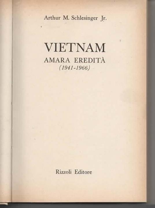 Vietnam. Amara eredità (1941-1966) - Arthur M. jr. Schlesinger - 2