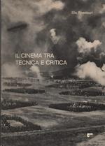 Il cinema tra tecnica e critica. Prefazione di Wladimiro Settimelli