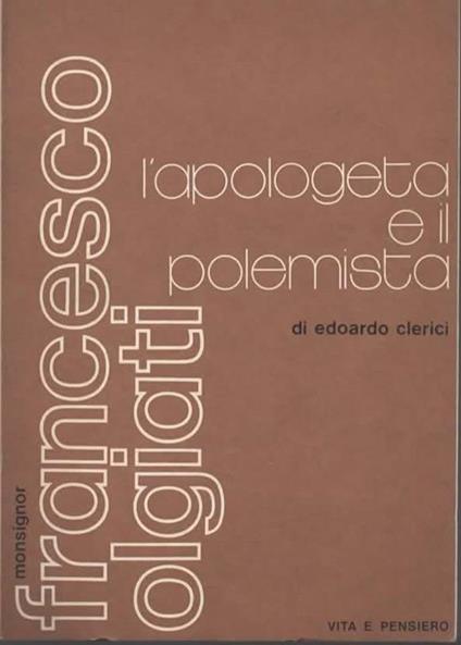 Monsignor Francesco Olgiati. L'apologeta e il polemista - Edoardo Clerici - copertina