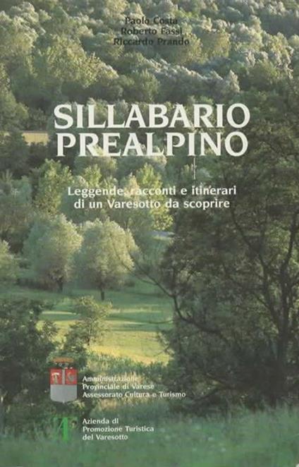 Sillabario Prealpino. Leggende racconti e itinerari di un Varesotto da scoprire - Paolo Costa - copertina