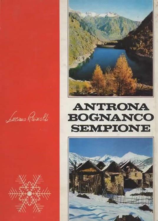 Antrona, Bognanco, Sempione - Luciano Rainoldi - copertina