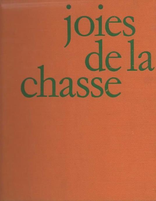 Joies de la chasse. Introduction par René Floriot - copertina