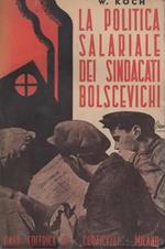 La politica salariale dei Sindacati bolscevichi. Edizione italiana accresciuta e riveduta dall'Autore