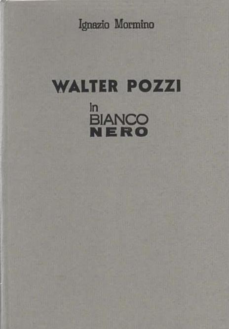 Walter Pozzi in bianco nero - Ignazio Mormino - 2