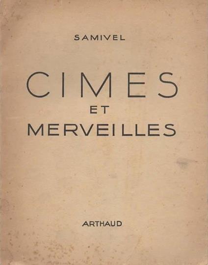 Cimes et merveilles. 66 photographies en noir et 23 en couleurs - Samivel - copertina