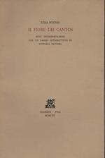 Il fiore dei cantos. XVIII interpretazioni con un saggio introduttivo di Vittorio Vettori
