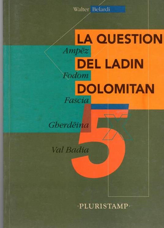 La questione del Ladin Dolomitan. Edito dalla Uniun Maestri Ladins - Walter Belardi - copertina