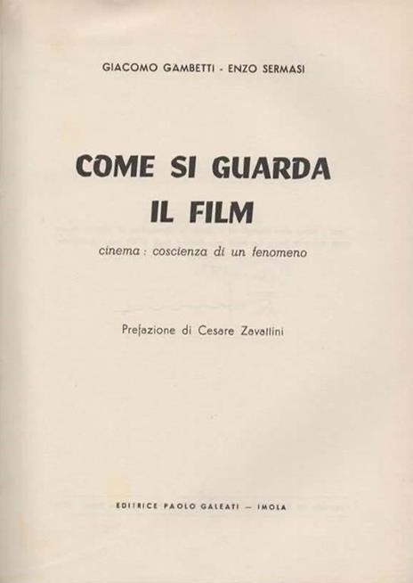 Come si guarda il film. Cinema: coscienza di un fenomeno. Prefazione di Cesare Zavattini - Giacomo Gambetti - 2