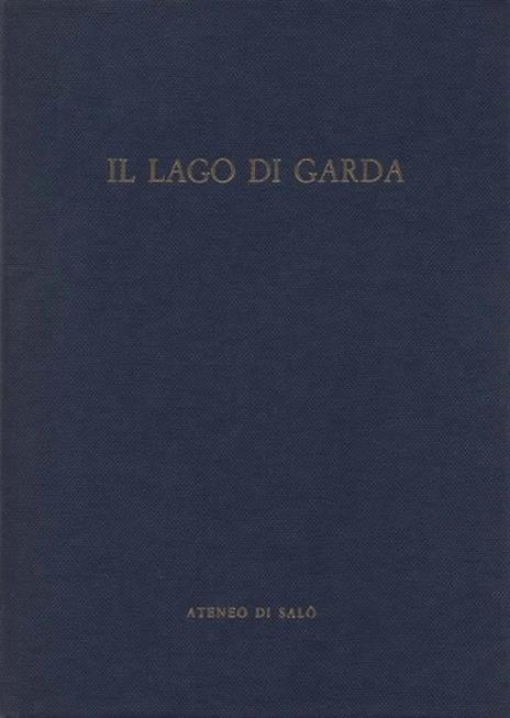 Il Lago di Garda. Storia di una comunità lacuale. Volume primo. [Volume secondo] - 2