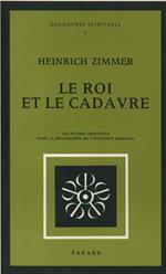 Le Roi et le cadavre. Les Mythes essentiels pour la reconquete de l' integrité humaine