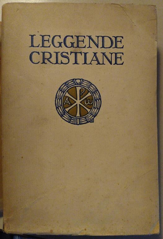 Le più belle leggende cristiane.Tratte da codici e da antiche stampe , commentate e illustrate - Guido Battelli - copertina