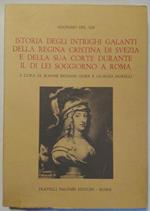 Istoria degli intrighi galanti della Regina Cristina di Svezia e della sua corte durante il di lei soggiorno a Roma. A cura di Jeanne Bignami Odier e Giorgio Morelli