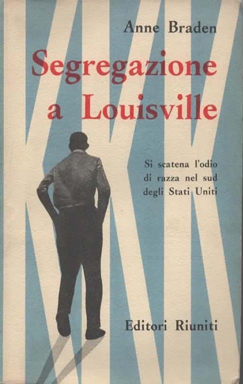 Segregazione a Louisville. Il mondo del sud - Sfida ai razzisti - Spari nella notte - La stampa vede rosso - L'esplosione - Il fallimento della polizia - Terrore nella comunità - Il grande esorcismo - Sguardo al futuro - Anne Braden - copertina