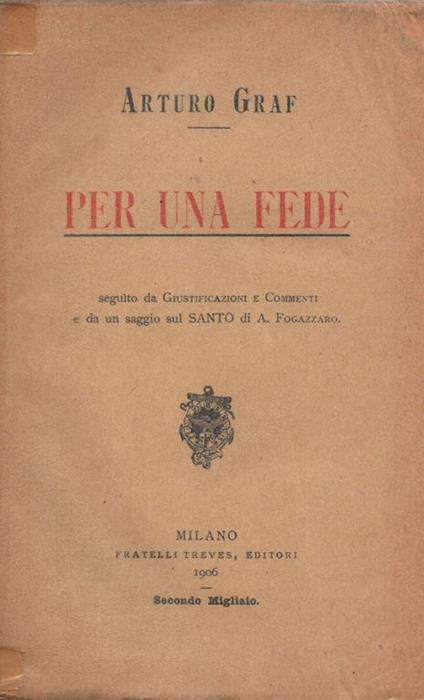 Per Una Fede Seguito Da Giustificazioni E Commenti E Da Un Saggio Sul Santo Di A. Fogazzaro (X016) - Arturo Graf - copertina