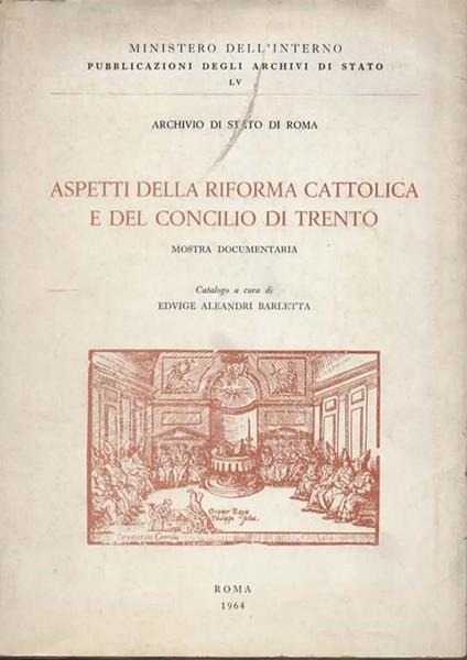 Aspetti della riforma cattolica e del Concilio di Trento. Mostra documentaria. Catalogo a cura di Edvige Aleandri Barletta - copertina