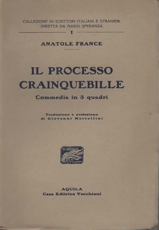 Il processo Crainquebille. Commedia in 3 quadri. Traduzione e prefazione di Giovanni Marcellini - Anatole France - copertina